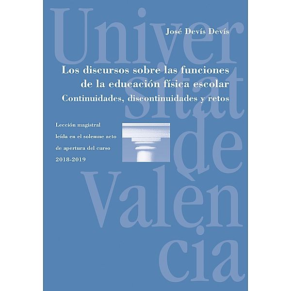 Los discursos sobre las funciones de la educación física escolar. Continuidades, discontinuidades y retos, José Devís Devís