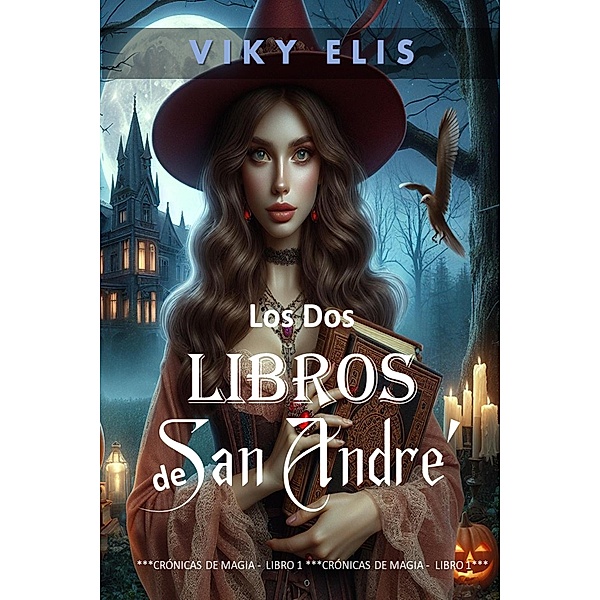 Los Dos Libros de San André (Crónicas de Magia, #1) / Crónicas de Magia, Viky Elis