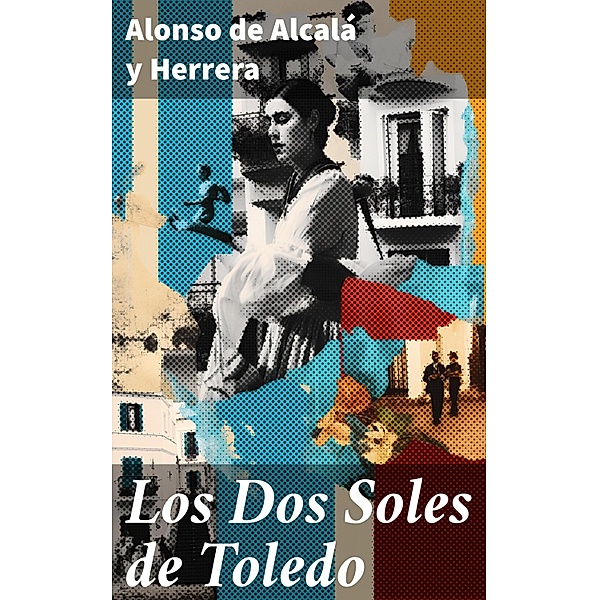 Los Dos Soles de Toledo, Alonso de Alcalá y Herrera