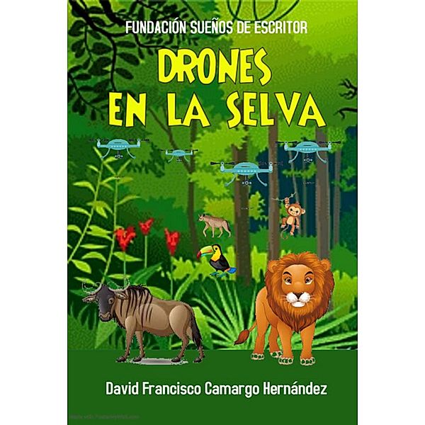 Los Drones En La Selva, David Francisco Camargo Hernández