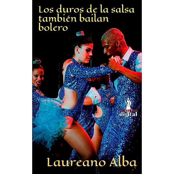 Los duros de la salsa también bailan bolero, Laureano Alba