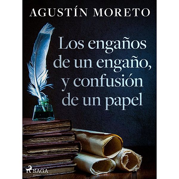 Los engaños de un engaño, y confusión de un papel, Agustín Moreto
