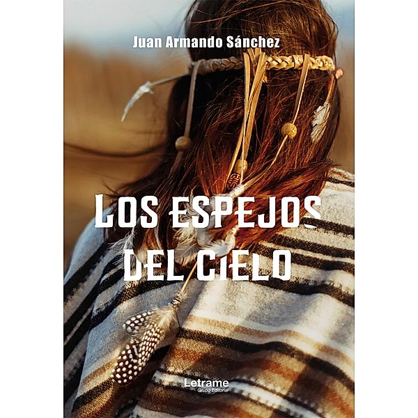 Los espejos del cielo, Juan Armando Sánchez