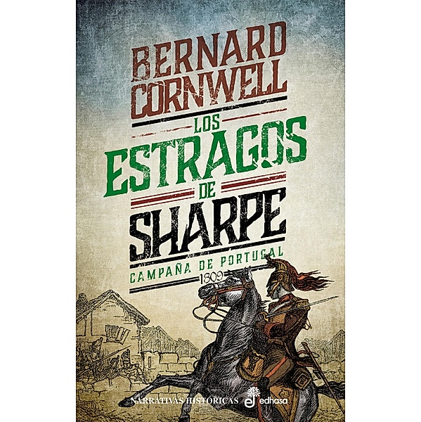 Los estragos de Sharpe / Aventuras del fusilero Richard Sharpe Bd.7, Bernard Cornwell