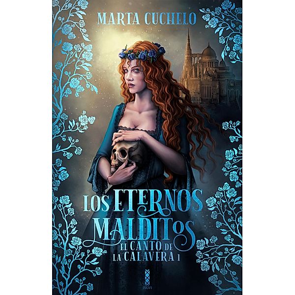 Los eternos malditos / El canto de la calavera Bd.1, Marta Cuchelo