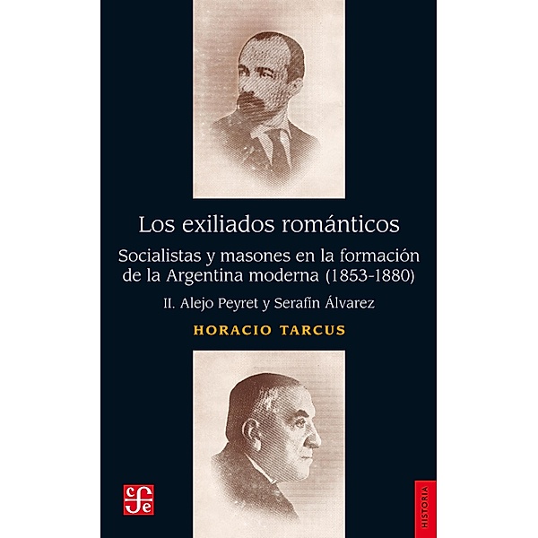Los exiliados romanticos, II / Historia, Horacio Tarcus