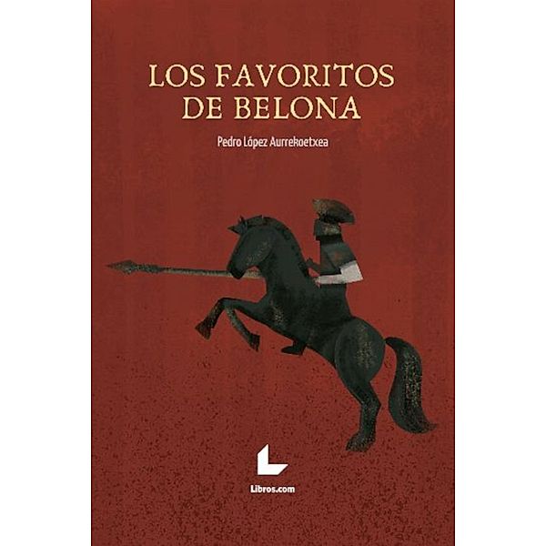 Los favoritos de Belona, Pedro López Aurrekoetxea