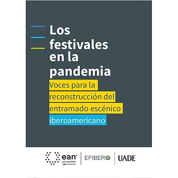 Los festivales en la pandemia: voces para la reconstrucción del entramado escénico iberoamericano, Raúl S. Algán, Noellia Perrote, Antonella Sturla, Luz Adriana Sarmiento Oliveros, Daniela Osella, Pablo Vallejo, Ana Yukelson, Pol Abregú, Cecilia Santos, Lucas Carmenini, José Luis Niño Amézquita, Paula Travnik, Zaida Rico, Gonzalo Amorim, Paulo Ricci, David Ricardo Ocampo Eljaiek, Norma Elisa Cabrera, Antonela González, Eliseo Scapin, Mariano Rubiolo, Victoria Vaccalluzzo