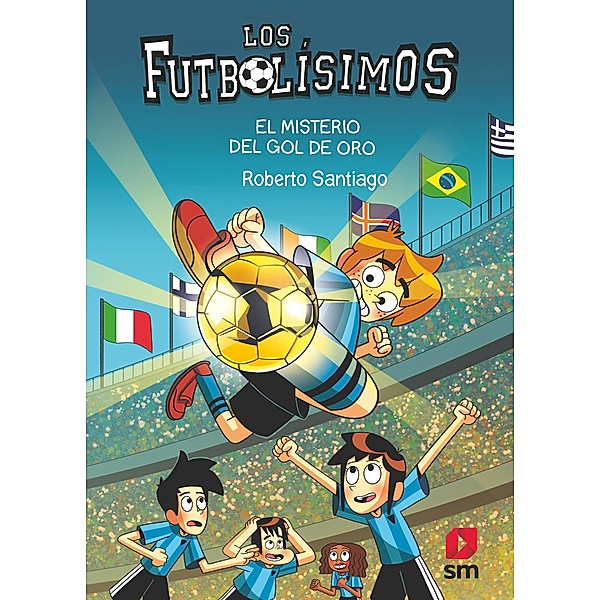 Los Futbolísimos 25: El misterio del gol de oro / Los Futbolísimos Bd.25, Roberto Santiago