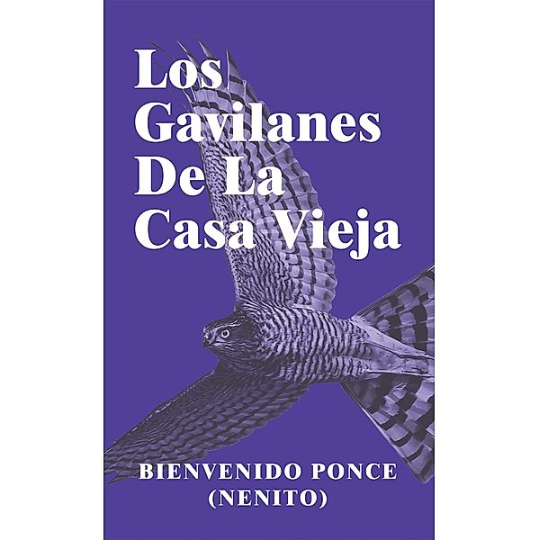 Los Gavilanes De La Casa Vieja, Bienvenido Ponce