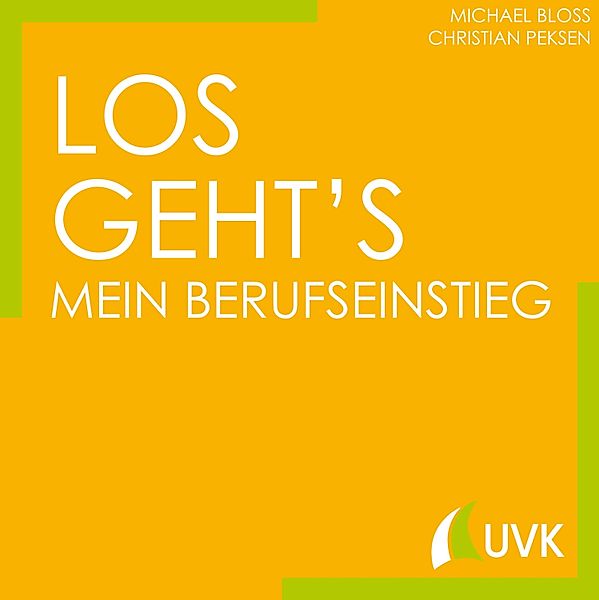 Los geht´s - Mein Berufseinstieg, Michael Bloss, Christian Peksen