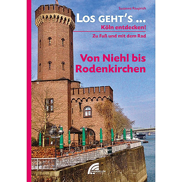 Los geht´s... Von Niehl bis Rodenkirchen, Susanne Rauprich