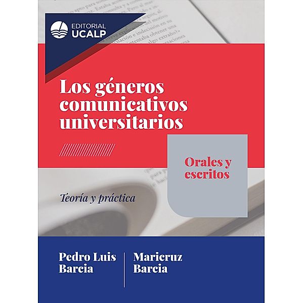 Los géneros comunicativos universitarios: orales y escritos, Pedro Luis Barcia, Maricruz Barcia