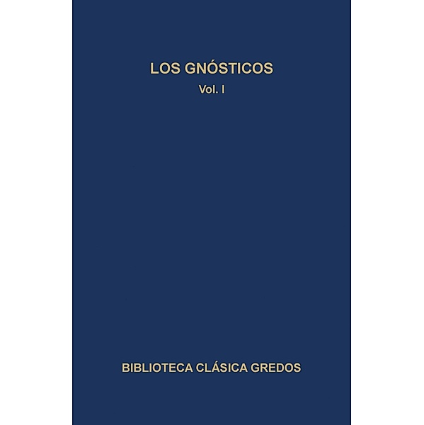 Los gnósticos I / Biblioteca Clásica Gredos Bd.59, Varios Autores