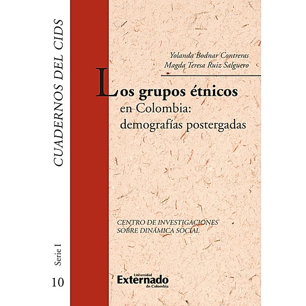 Los grupos étnicos en colombia: demografías postergadas, Yolanda Bodnar Contreras, Magda Teresa Ruiz Salguero