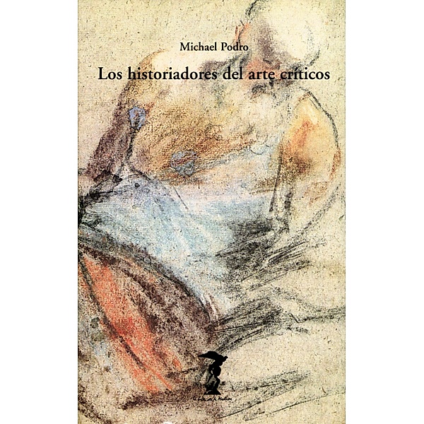 Los historiadores del arte críticos / La balsa de la Medusa Bd.115, Michael Podro