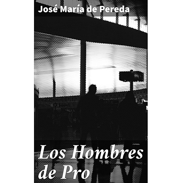 Los Hombres de Pro, José María de Pereda