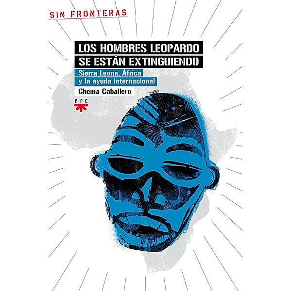 Los hombres leopardo se están extinguiendo / Sin Fronteras Bd.15, José María Caballero Cáceres