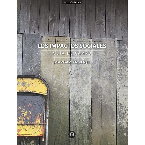 Los impactos sociales: guía de campo, Margarita Rosa Serje de la Ossa
