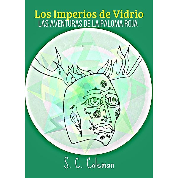 Los Imperios de Vidrio: Las Aventuras de la Paloma Roja / Los Imperios de Vidrio, S. C. Coleman