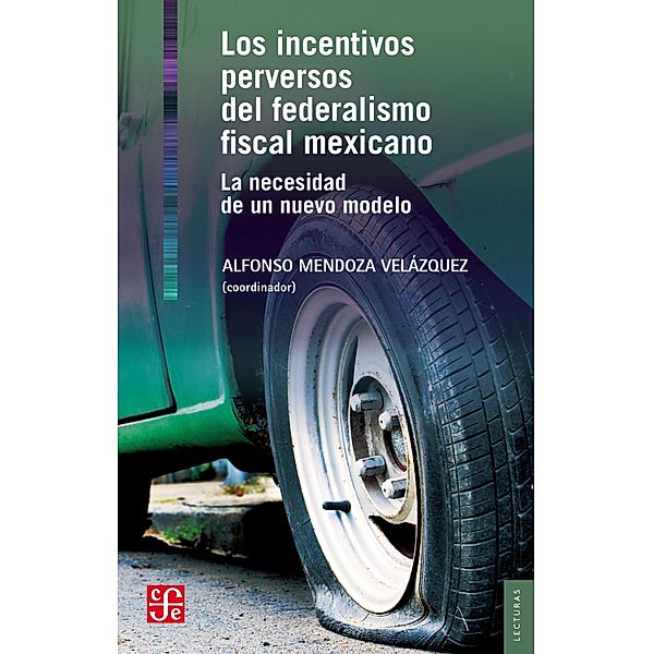 Los incentivos perversos del federalismo fiscal mexicano / Lecturas de El Trimestre Económico