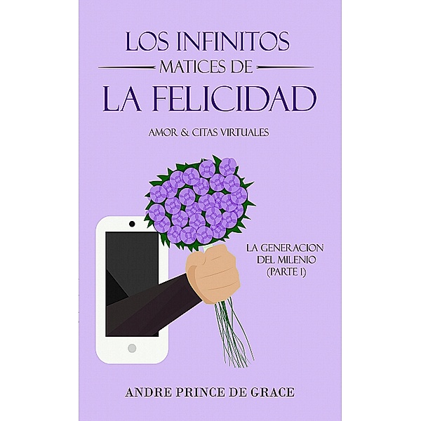 Los Infinitos Matices de la Felicidad, André Prince de Grâce