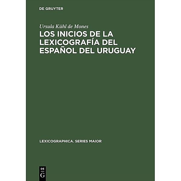 Los inicios de la lexicografía del español del Uruguay, Ursula Kühl de Mones