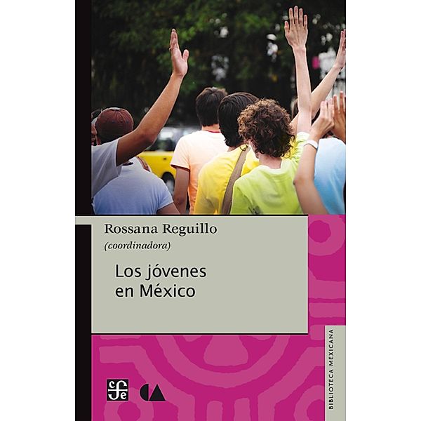 Los jóvenes en México / Biblioteca Mexicana, Rossana Reguillo