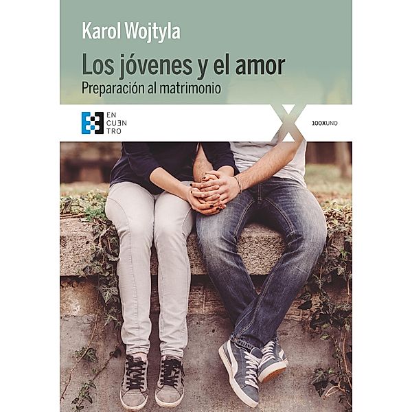 Los jóvenes y el amor / 100XUNO, Karol Wojtyla