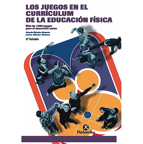 Los juegos en el currículum de la Educación Física / Educación Física, Antonio Méndez Giménez, Carlos Méndez Giménez