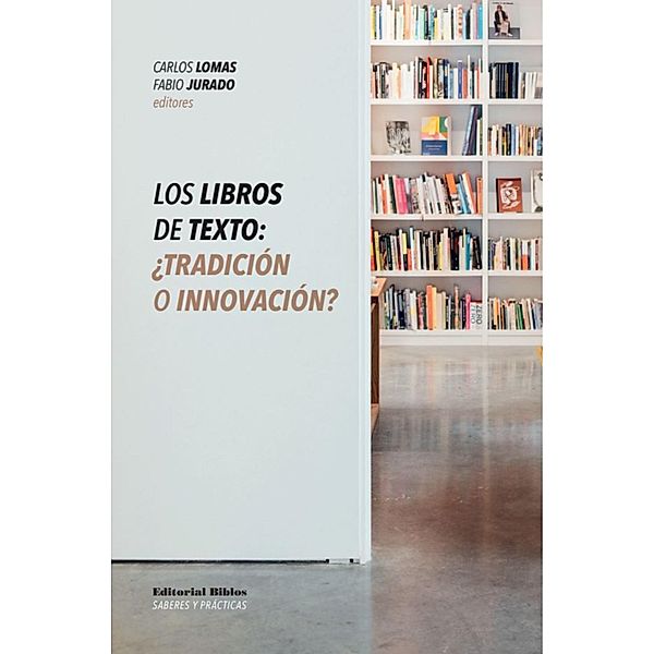 Los libros de texto / Saberes y Prácticas, Carlos Lomas, Fabio Jurado