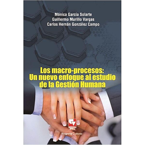 Los macro-procesos / Ciencias de la administración Bd.3, Mónica García Solarte, Guillermo Murillo Vargas, Carlos Hernán González Campo