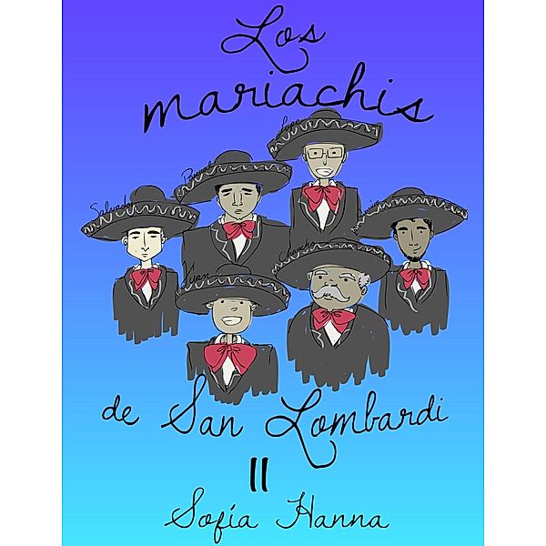 Los mariachis de San Lombardi II, tot, Sofia Hanna