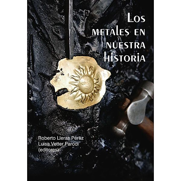 Los metales en nuestra historia, Roberto Lleras Pérez, Luisa María Vetter Parodi