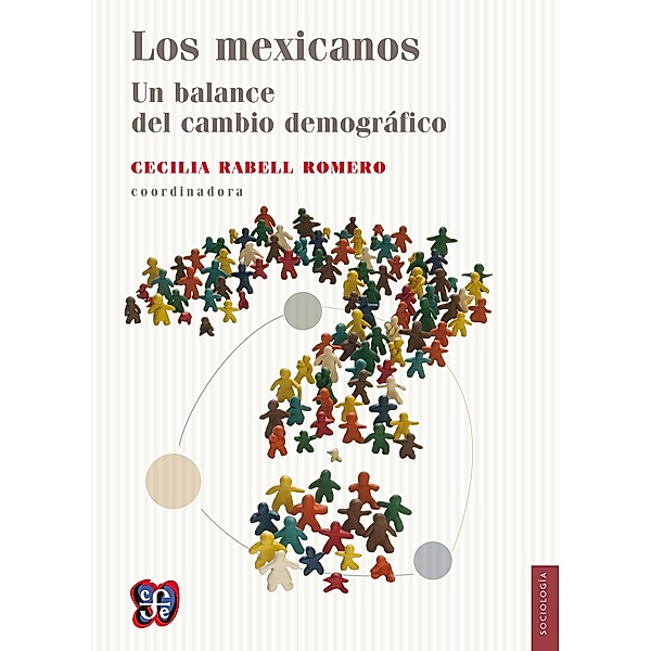 Los mexicanos. Un balance del cambio demográfico, Cecilia Rabell Romero