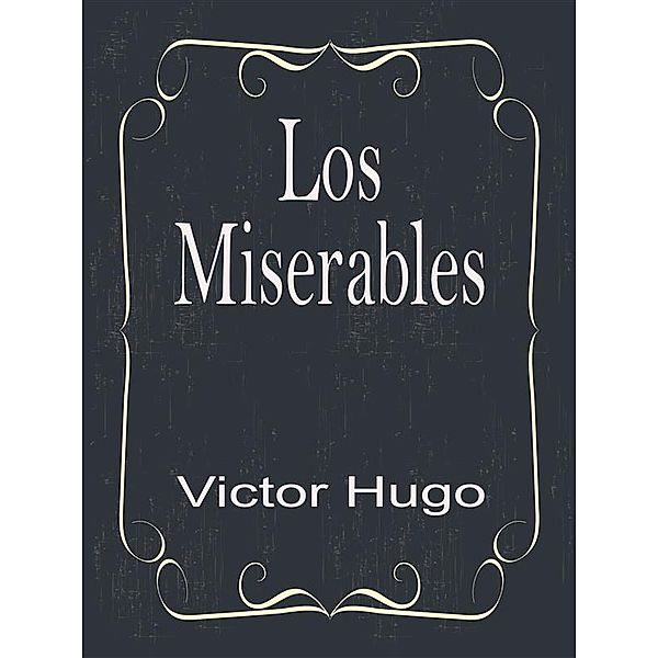 Los Miserables, Victor Hugo