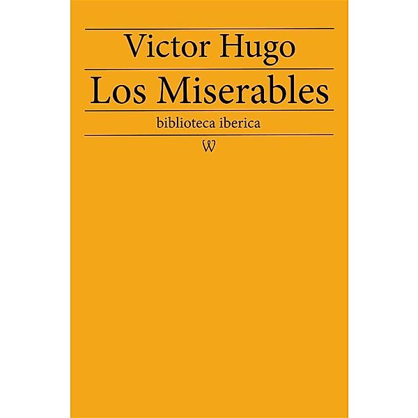 Los Miserables / biblioteca iberica Bd.8, Victor Hugo