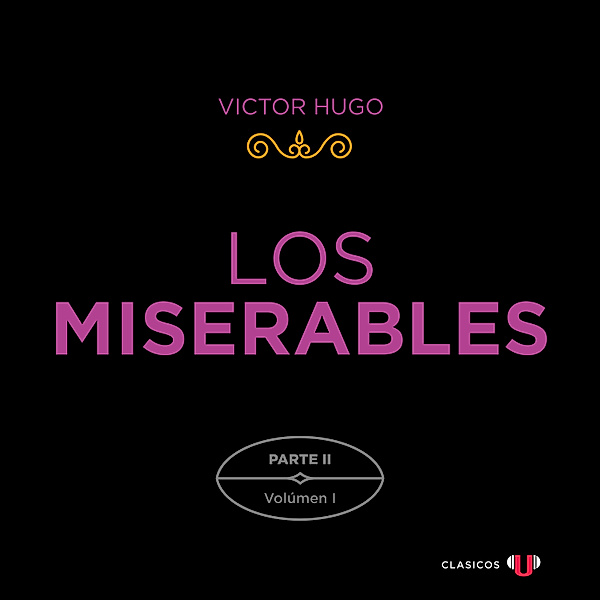 Los Miserables. Parte II - 1 - Los Miserables. Parte II (Volumen I), Victor Hugo
