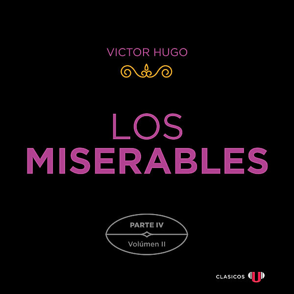 Los Miserables. Parte IV - 2 - Los Miserables. Parte IV (Volumen II), Victor Hugo