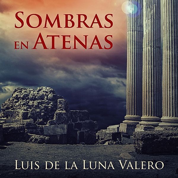 Los misterios de Aquiles - 2 - Sombras en Atenas, Luis Luna de la Valero
