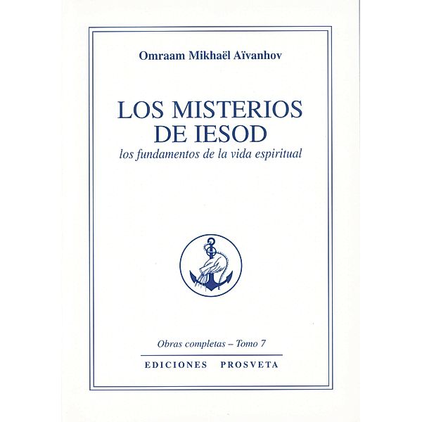 Los misterios de Iesod / Obras Completas Bd.7, Omraam Mikhaël Aïvanhov