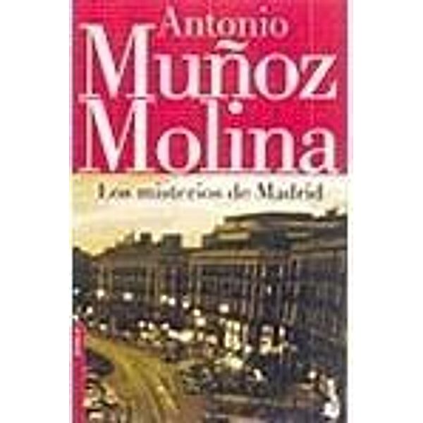 Los misterios de Madrid, Antonio Muñoz Molina, Antonio Munoz Molina