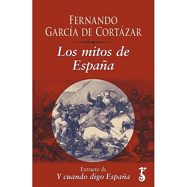 Los mitos de España / Y cuando digo España, Fernando García de Cortázar