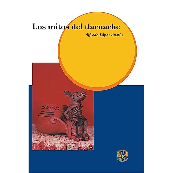 Los Mitos del Tlacuache, Alfredo López Austin
