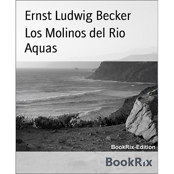 Los Molinos del Rio Aquas, Ernst Ludwig Becker