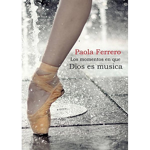 Los momentos en que Dios es música, Paola Ferrero