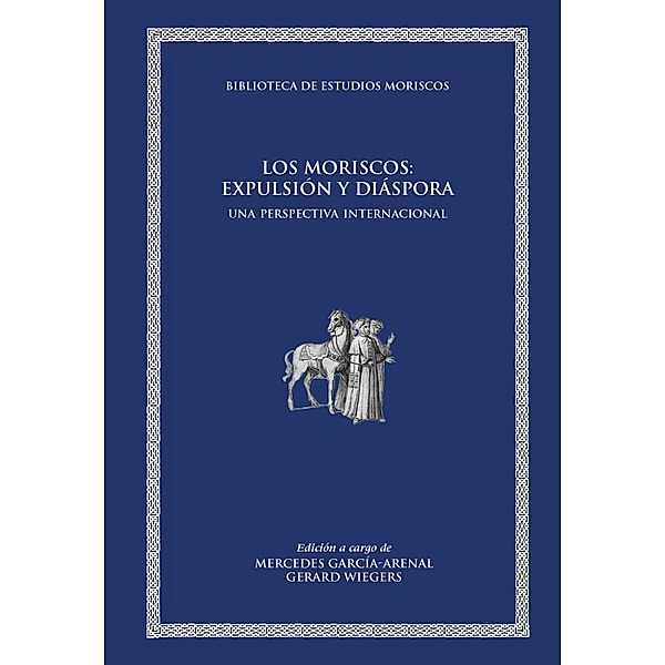 Los moriscos: expulsión y diáspora / Biblioteca de Estudios Moriscos, Aavv
