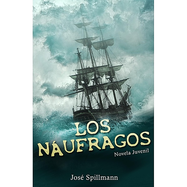 Los Náufragos: Novela juvenil, José Spillmann