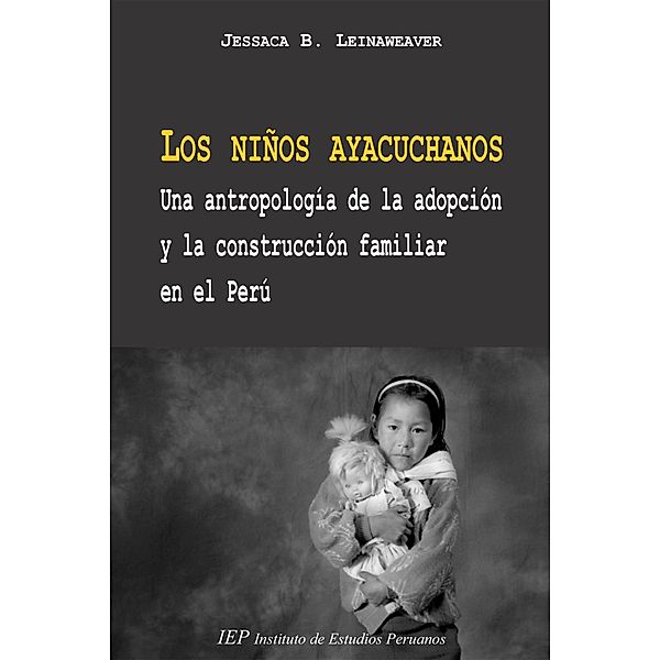 Los niños ayacuchanos, Jessaca B. Leinaweaver