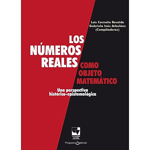 Los números reales como objeto matemático / Artes y Humanidades, Luis Cornelio Recalde